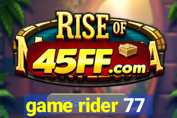 game rider 77